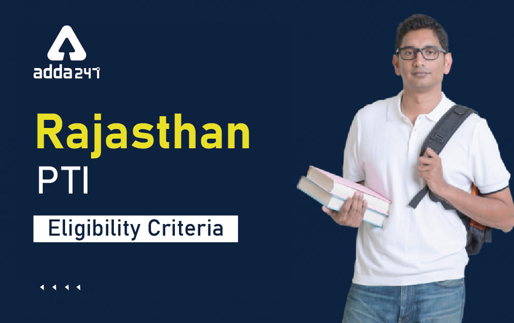 Rajasthan PTI Eligibility Criteria 2022: Age Limit & Qualification_30.1