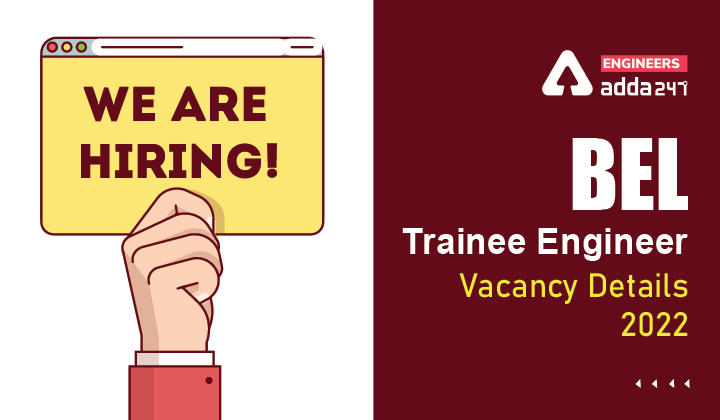 BEL Trainee Engineer Vacancy 2022, Check Vacancy Details of BEL Trainee Engineer_30.1
