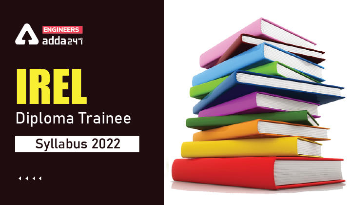IREL Syllabus 2022, Check IREL Diploma Trainee & Other Posts Syllabus Here_30.1