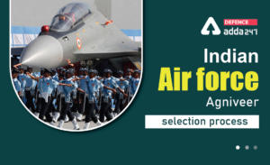 Indian Air Force Agniveer Vayu Selection Process 2023