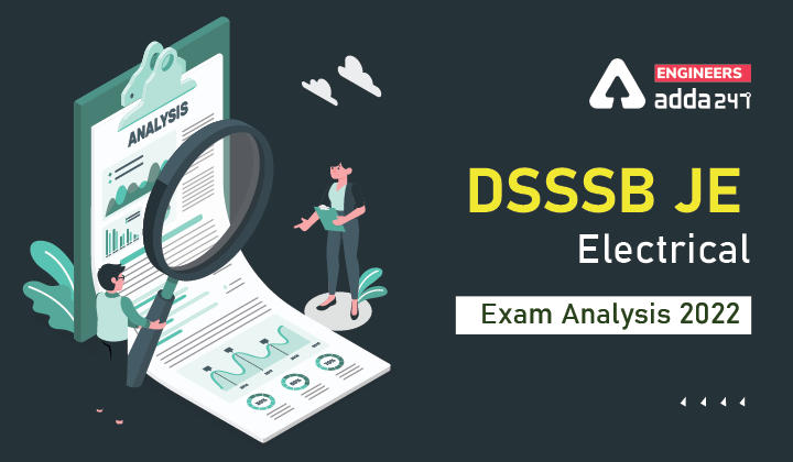 DSSSB JE Electrical Exam Analysis 2022, Check Detailed Exam Analysis of DSSSB JE Electrical Here_30.1