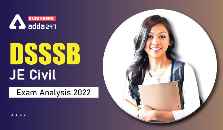 DSSSB JE Civil Exam Analysis 2022, Check Detailed Exam Analysis of DSSSB JE Civil Exam Here_30.1