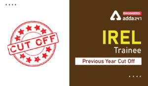 IREL Trainee Previous Year Cut Off