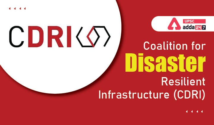 Coalition For Disaster Resilient Infrastructure (CDRI): Cabinet ...