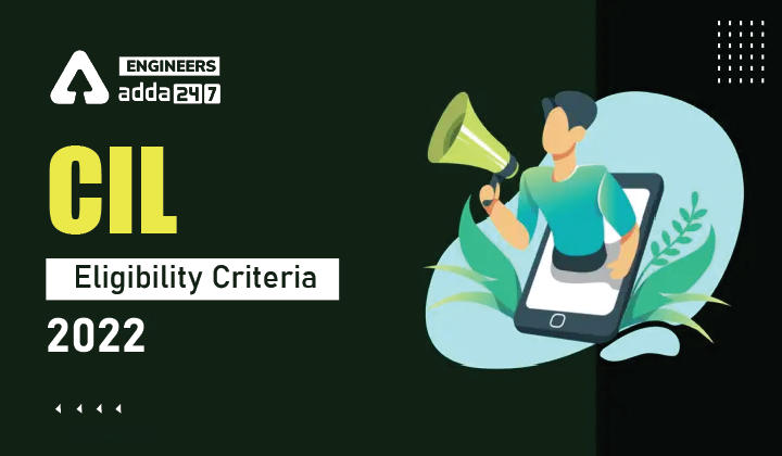 CIL Eligibility Criteria 2022, Check CIL MT Eligibility Details Here_30.1