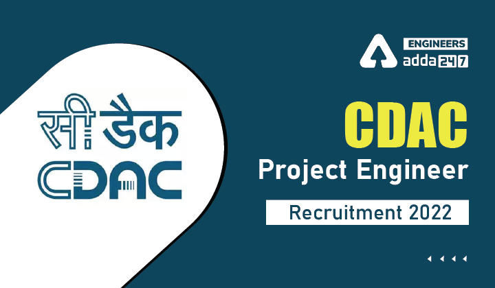 CDAC Project Engineer Recruitment 2022 Apply Online for 650 CDAC Vacancies_30.1