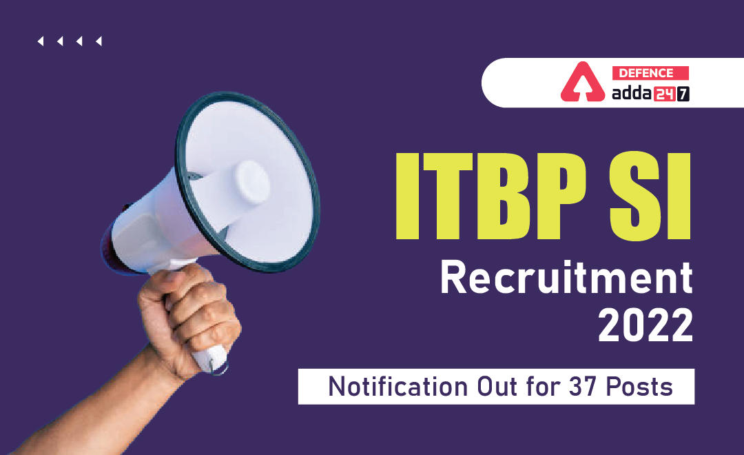 ITBP Sub Inspector (SI) Recruitment 2022, Notification Out for 37 Posts_30.1