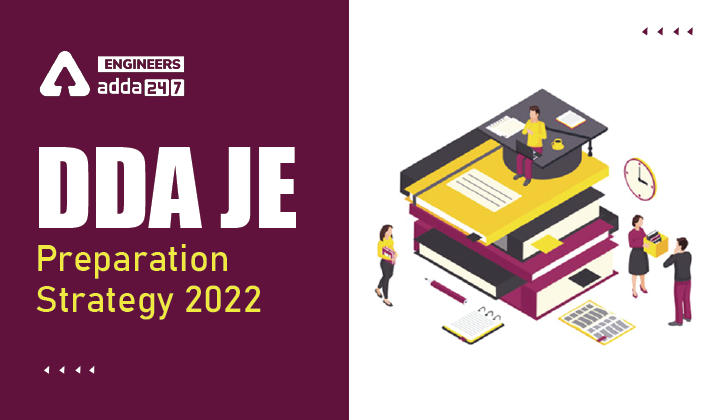 DDA JE Preparation Strategy 2022, Check Detailed Study Plan for DDA JE Exam_30.1