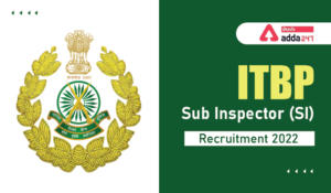 ITBP సబ్ ఇన్‌స్పెక్టర్ (SI) రిక్రూట్‌మెంట్ 2022