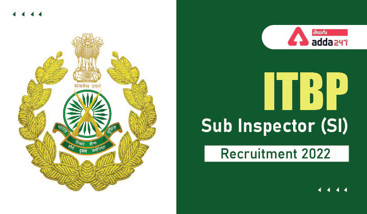 ITBP సబ్ ఇన్‌స్పెక్టర్ (SI) రిక్రూట్‌మెంట్ 2022_30.1