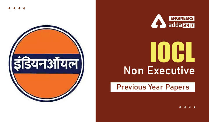 IOCL Non Executive Previous Year Papers 2022, Click Here To Download IOCL Previous Year Papers Here_30.1