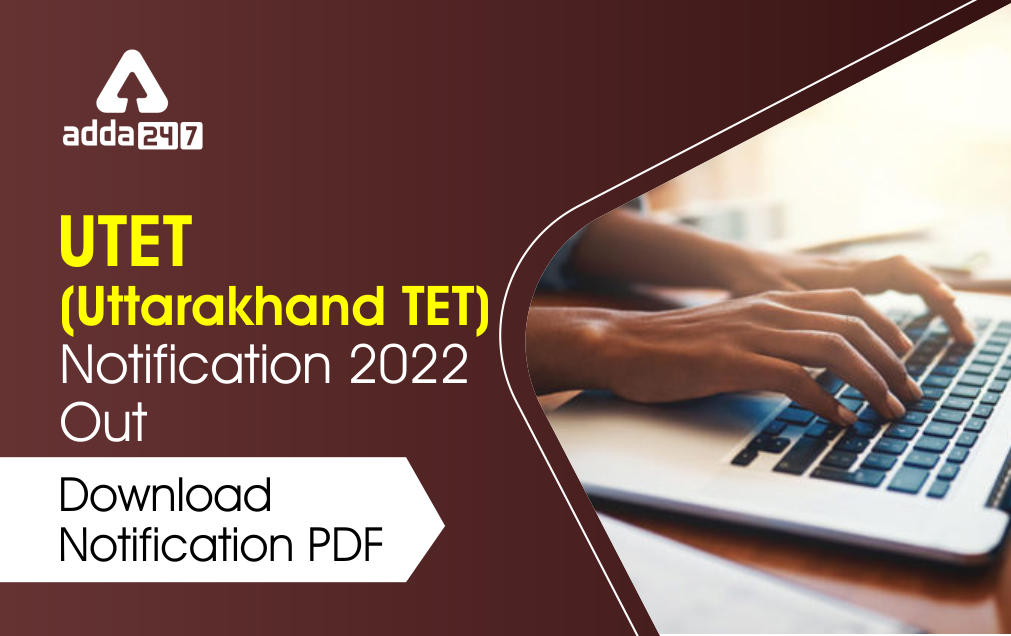 UTET Notification 2022 Out: Uttarakhand TET Notification PDF_30.1