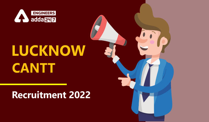 Lucknow Cantt Recruitment 2022, Apply Online for Various Engineering Vacancies_30.1