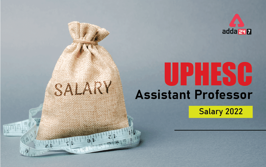 UPHESC Assistant Professor Salary 2022_30.1