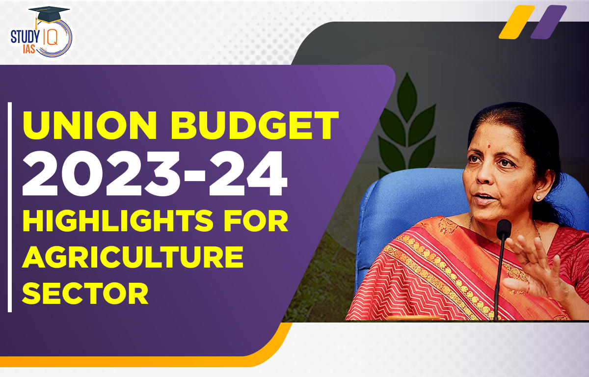 Union Budget 2023-24 Highlights for Agriculture Sector