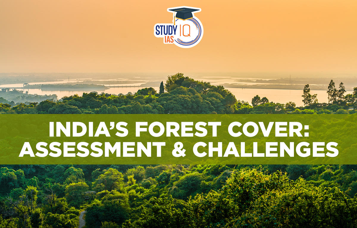 India’s Forest Cover Assessment & Challenges
