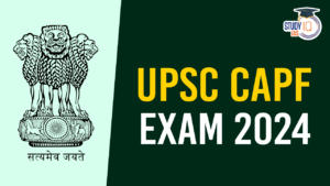 UPSC CAPF Notification 2024 Released for 506 Posts