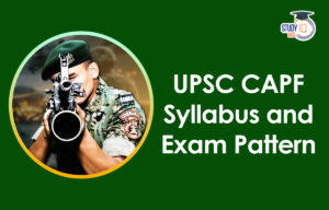 UPSC CAPF Syllabus 2024, CAPF AC Syllabus and Exam Pattern