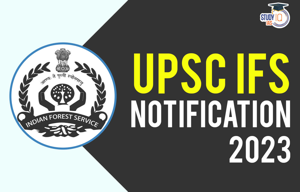 UPSC IFS Notification 2023, Exam Date, Vacancy, Application Form