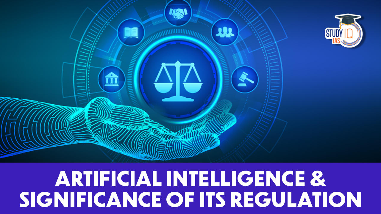 Artificial Intelligence and Significance of its Regulation