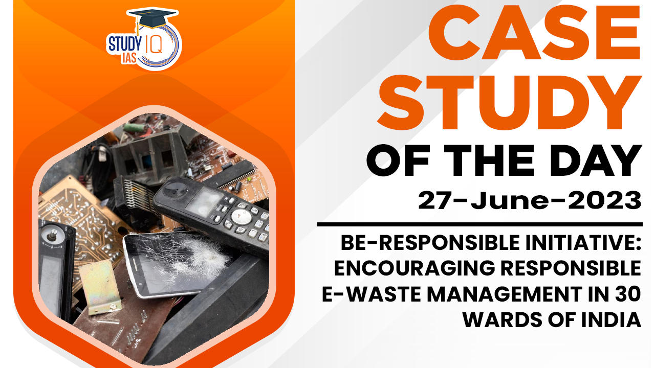 bE-Responsible Initiative Encouraging Responsible E waste Management in 30 Wards of India