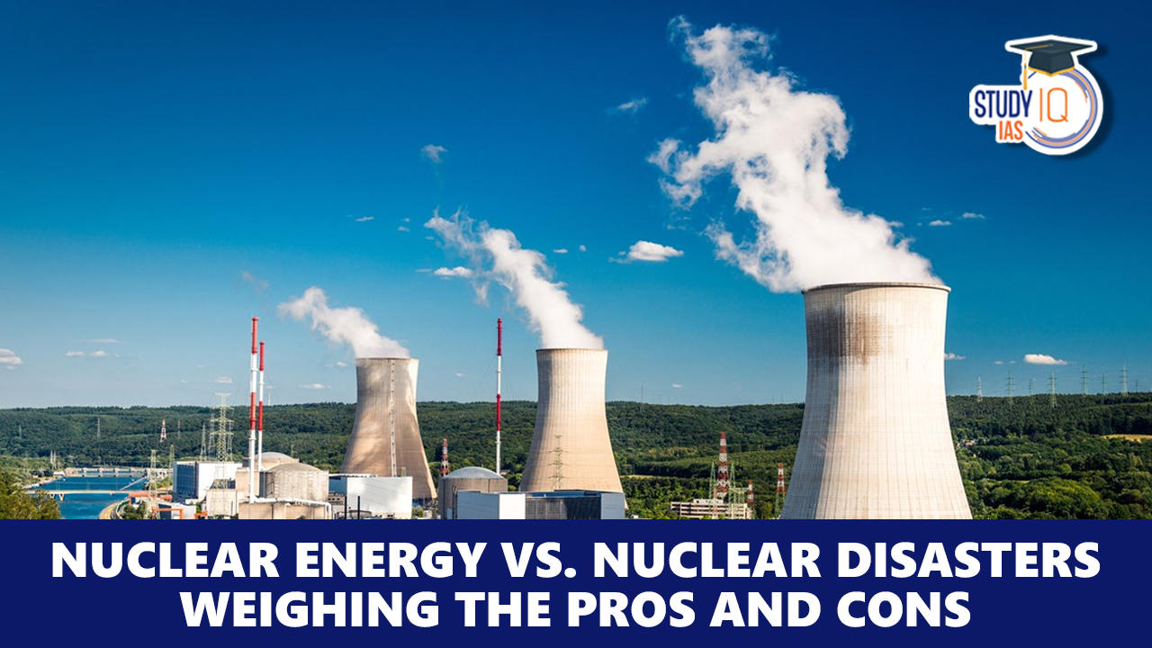 Nuclear Energy vs. Nuclear Disasters Weighing the Pros and Cons