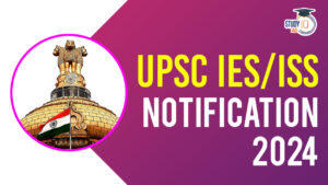 UPSC IES ISS Notification 2024, Last Date to Apply is April 30