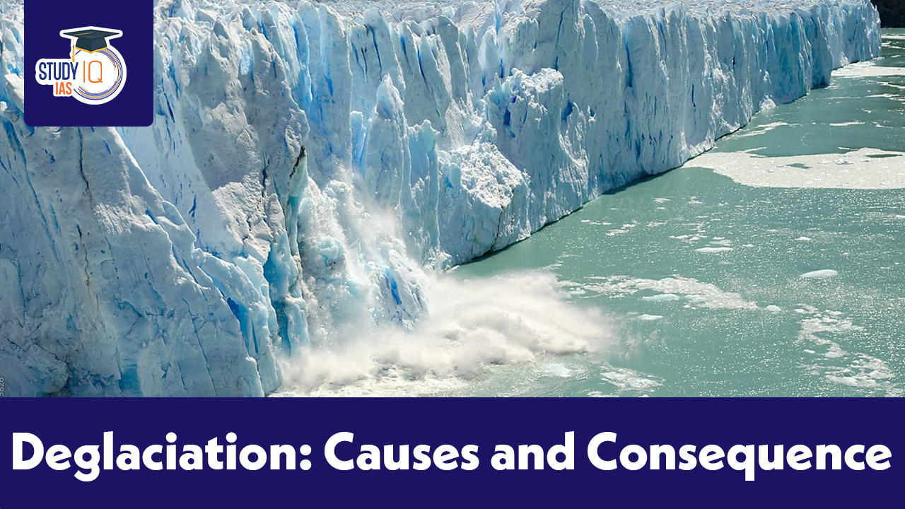 Deglaciation Causes and Consequence