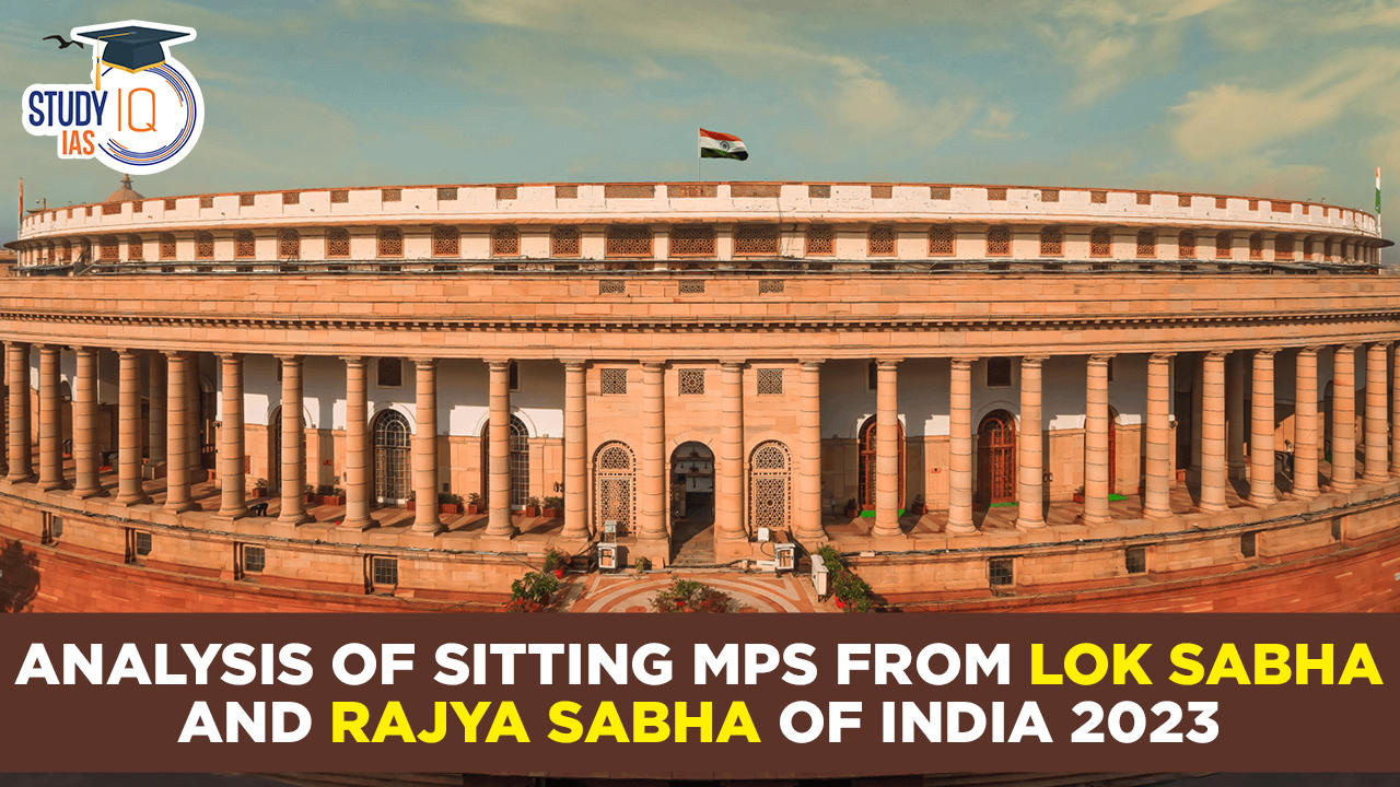 Analysis of Sitting MPs from Lok Sabha and Rajya Sabha of India 2023