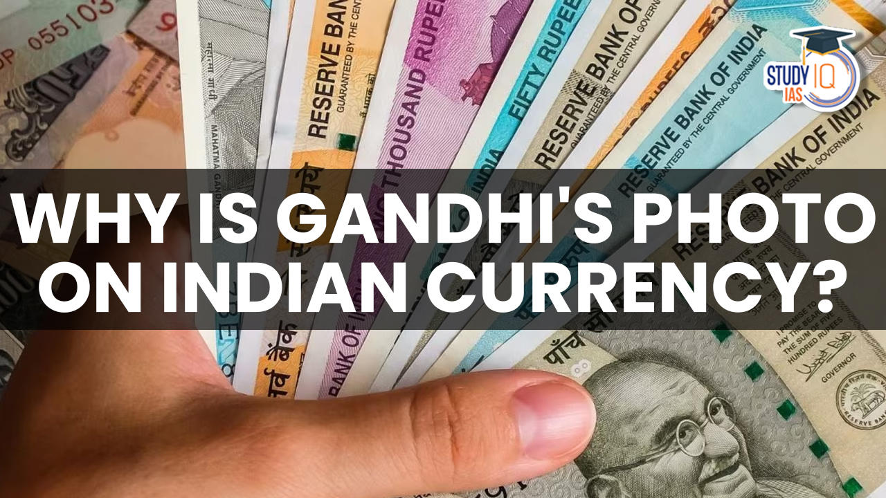 Why Mahatma Gandhi Photo on Indian Currency?