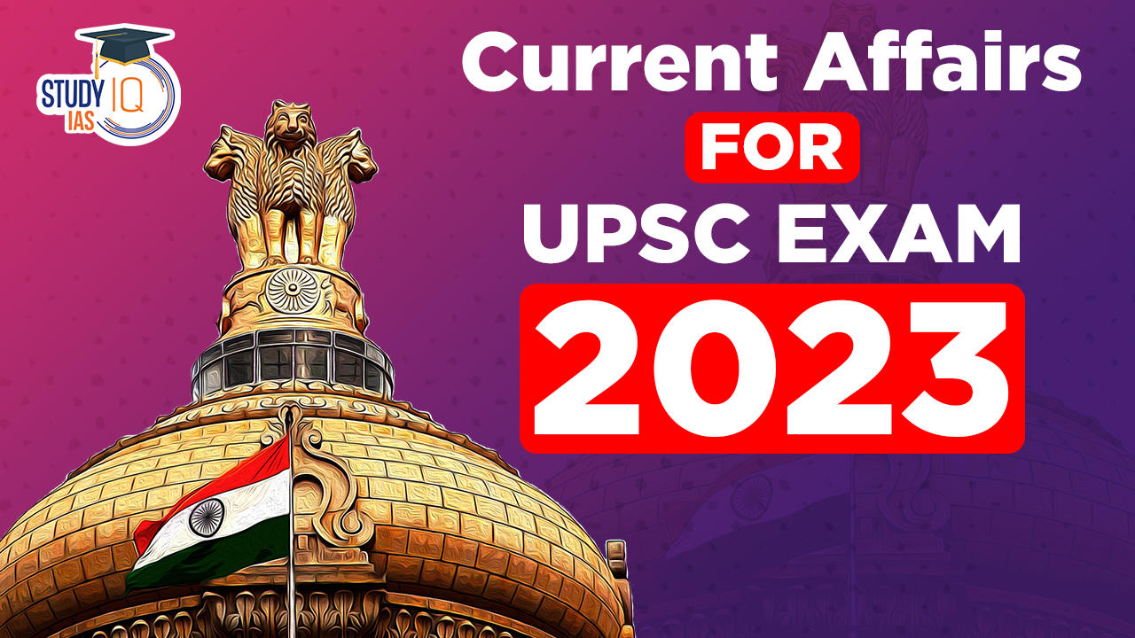 Current Affairs for UPSC Exam 2023