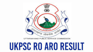 UKPSC RO ARO Result 2024 Out, Check Marks for Qualified Candidates