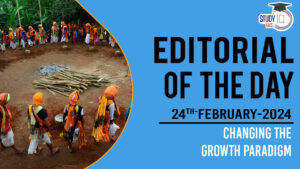 Editorial of the Day (24th Feb): Changing the Growth Paradigm