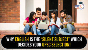 Why English is the ‘Silent Subject’ which decides your UPSC Selection!
