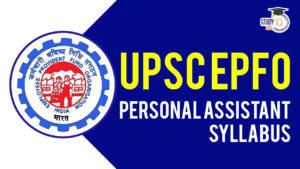 UPSC EPFO Personal Assistant Syllabus and Exam Pattern 2024