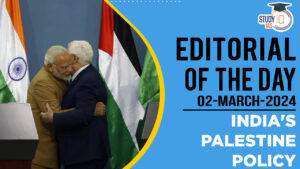 Editorial of the Day (2nd Mar): India’s Palestine Policy