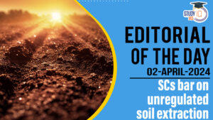 Editorial of the Day (2nd Apr): SCs bar on Unregulated Soil Extraction