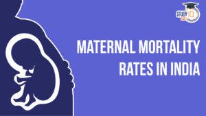 Maternal Mortality Rates in India, State Wise Data and Current Trends