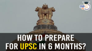 How to Prepare for UPSC in 6 Months?