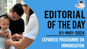 Editorial of the day (1st May):Expanded Programme on Immunisation