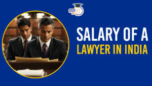 Salary of a Lawyer in India, Salary Structure and Trends