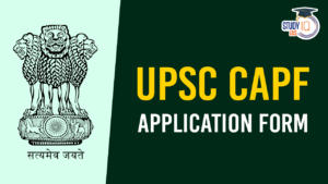 UPSC CAPF Application Form 2024, Steps to Apply Online Form