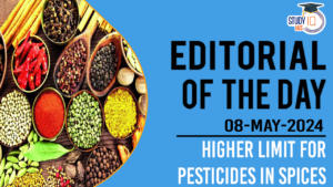 Editorial of the Day (8th May): Higher Limit for Pesticides in Spices