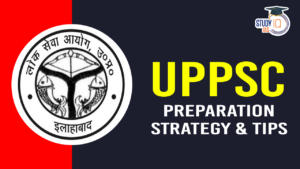 UPPSC Preparation Strategy and Tips