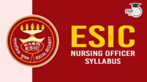 ESIC Nursing Officer Syllabus 2024, Download PDF