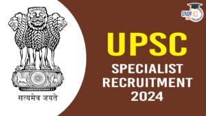 UPSC Specialist Recruitment 2024 Notification Out for 322 Posts