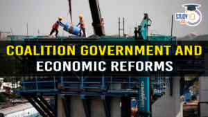 Coalition Government and Impact on Economic Reforms