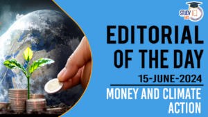 Editorial of the Day (15th June): Money and Climate Action