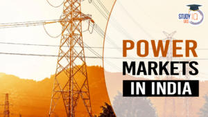 Power Markets in India: Functioning, Advantages, Road Ahead