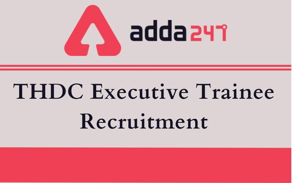 THDC Executive Trainee Recruitment Notification 2020 Out Through NET June 2020_20.1